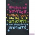 Girlie-topp: Always Be Yourself Unless You Can Be A Unicorn från Unicorn iz3219hXWL